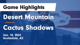 Desert Mountain  vs Cactus Shadows  Game Highlights - Jan. 18, 2024