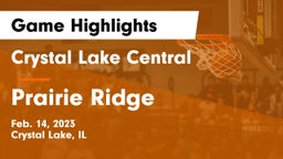 Crystal Lake Central  vs Prairie Ridge  Game Highlights - Feb. 14, 2023