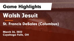 Walsh Jesuit  vs St. Francis DeSales  (Columbus) Game Highlights - March 26, 2022