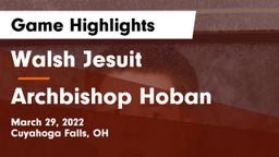 Walsh Jesuit  vs Archbishop Hoban  Game Highlights - March 29, 2022