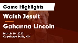 Walsh Jesuit  vs Gahanna Lincoln  Game Highlights - March 18, 2023