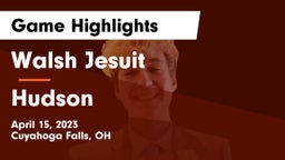 Walsh Jesuit  vs Hudson  Game Highlights - April 15, 2023