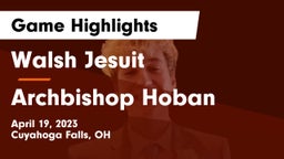 Walsh Jesuit  vs Archbishop Hoban  Game Highlights - April 19, 2023