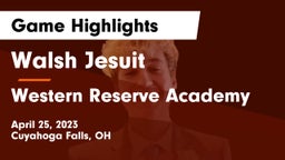 Walsh Jesuit  vs Western Reserve Academy Game Highlights - April 25, 2023