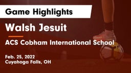Walsh Jesuit  vs ACS Cobham International School Game Highlights - Feb. 25, 2022