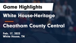 White House-Heritage  vs Cheatham County Central  Game Highlights - Feb. 17, 2023