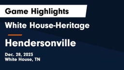 White House-Heritage  vs Hendersonville  Game Highlights - Dec. 28, 2023