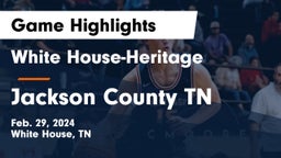 White House-Heritage  vs Jackson County  TN Game Highlights - Feb. 29, 2024