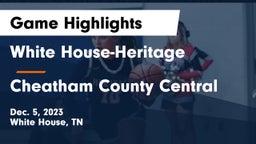White House-Heritage  vs Cheatham County Central  Game Highlights - Dec. 5, 2023