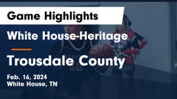 White House-Heritage  vs Trousdale County  Game Highlights - Feb. 16, 2024