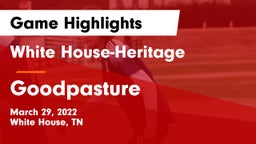 White House-Heritage  vs Goodpasture Game Highlights - March 29, 2022