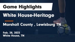 White House-Heritage  vs Marshall County , Lewisburg TN Game Highlights - Feb. 28, 2023