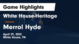 White House-Heritage  vs Merrol Hyde Game Highlights - April 29, 2023