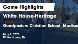White House-Heritage  vs Goodpasture Christian School, Madison TN Game Highlights - May 2, 2023