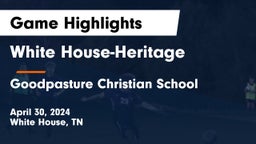 White House-Heritage  vs Goodpasture Christian School Game Highlights - April 30, 2024