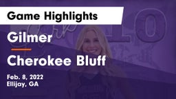 Gilmer  vs Cherokee Bluff   Game Highlights - Feb. 8, 2022