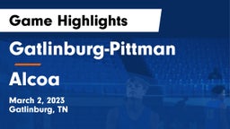 Gatlinburg-Pittman  vs Alcoa  Game Highlights - March 2, 2023