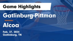 Gatlinburg-Pittman  vs Alcoa Game Highlights - Feb. 27, 2024