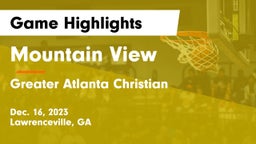 Mountain View  vs Greater Atlanta Christian  Game Highlights - Dec. 16, 2023