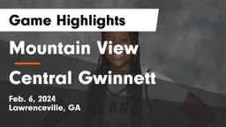 Mountain View  vs Central Gwinnett  Game Highlights - Feb. 6, 2024