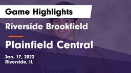 Riverside Brookfield  vs Plainfield Central  Game Highlights - Jan. 17, 2022