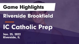 Riverside Brookfield  vs IC Catholic Prep Game Highlights - Jan. 25, 2022