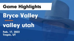 Bryce Valley  vs valley  utah  Game Highlights - Feb. 17, 2022