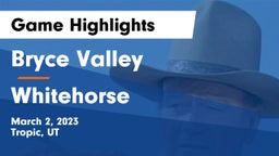 Bryce Valley  vs Whitehorse Game Highlights - March 2, 2023