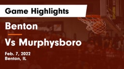 Benton  vs Vs Murphysboro Game Highlights - Feb. 7, 2022