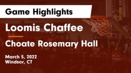 Loomis Chaffee vs Choate Rosemary Hall  Game Highlights - March 5, 2022