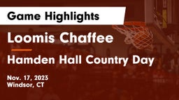 Loomis Chaffee vs Hamden Hall Country Day  Game Highlights - Nov. 17, 2023