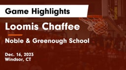 Loomis Chaffee vs Noble & Greenough School Game Highlights - Dec. 16, 2023