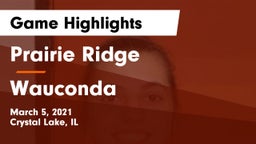 Prairie Ridge  vs Wauconda  Game Highlights - March 5, 2021