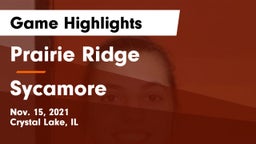 Prairie Ridge  vs Sycamore  Game Highlights - Nov. 15, 2021