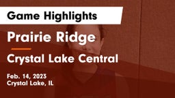 Prairie Ridge  vs Crystal Lake Central  Game Highlights - Feb. 14, 2023