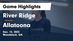 River Ridge  vs Allatoona  Game Highlights - Dec. 12, 2023