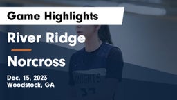 River Ridge  vs Norcross  Game Highlights - Dec. 15, 2023