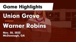 Union Grove  vs Warner Robins   Game Highlights - Nov. 30, 2023