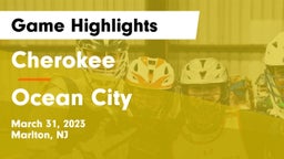 Cherokee  vs Ocean City  Game Highlights - March 31, 2023