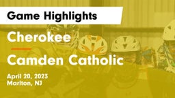 Cherokee  vs Camden Catholic  Game Highlights - April 20, 2023