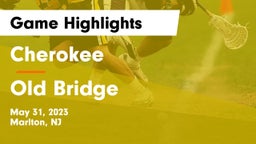 Cherokee  vs Old Bridge  Game Highlights - May 31, 2023