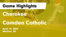 Cherokee  vs Camden Catholic  Game Highlights - April 19, 2024