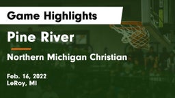 Pine River  vs Northern Michigan Christian  Game Highlights - Feb. 16, 2022