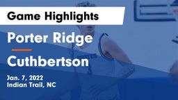Porter Ridge  vs Cuthbertson Game Highlights - Jan. 7, 2022