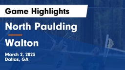 North Paulding  vs Walton  Game Highlights - March 2, 2023
