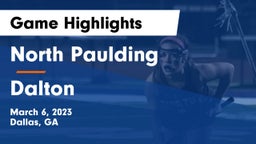 North Paulding  vs Dalton  Game Highlights - March 6, 2023