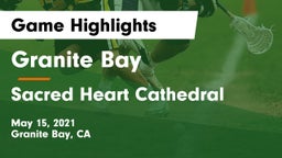 Granite Bay  vs Sacred Heart Cathedral  Game Highlights - May 15, 2021