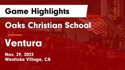 Oaks Christian School vs Ventura  Game Highlights - Nov. 29, 2023