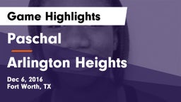 Paschal  vs Arlington Heights  Game Highlights - Dec 6, 2016