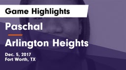 Paschal  vs Arlington Heights  Game Highlights - Dec. 5, 2017